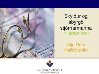 Skyldur og ábyrgð stjórnarmanna 11. janúar 2007 Lilja Dóra Halldórsóttir