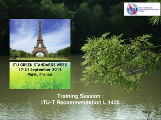 Training Session : ITU-T Recommendation L.1420