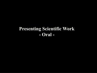 Presenting Scientific Work - Oral -