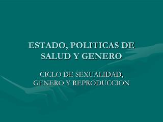 ESTADO, POLITICAS DE SALUD Y GENERO
