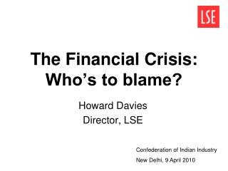 The Financial Crisis: Who’s to blame?