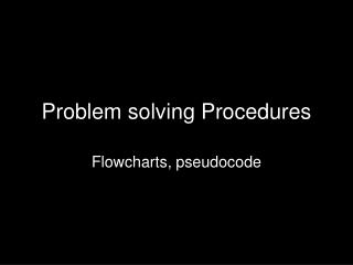 Problem solving Procedures
