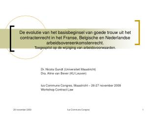 Dr. Nicola Gundt (Universiteit Maastricht) Dra. Aline van Bever (KU Leuven)