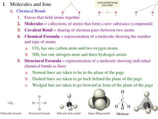 I.	Molecules and Ions Chemical Bonds Forces that hold atoms together