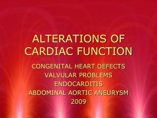 ALTERATIONS OF CARDIAC FUNCTION