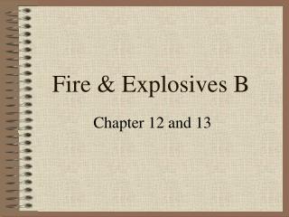 Fire &amp; Explosives B