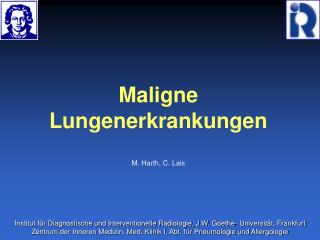 Maligne Lungenerkrankungen M. Harth, C. Lais