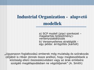 Industrial Organization - alapvető	modellek