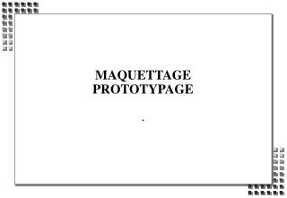 MAQUETTAGE PROTOTYPAGE