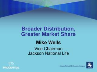Broader Distribution, Greater Market Share