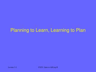 Planning to Learn, Learning to Plan
