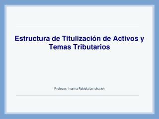Estructura de Titulización de Activos y Temas Tributarios
