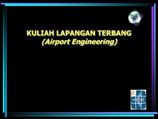 KULIAH LAPANGAN TERBANG (Airport Engineering)