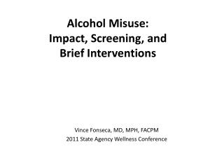 Alcohol Misuse: Impact , Screening , and Brief Interventions