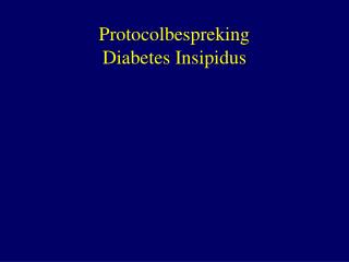 Protocolbespreking Diabetes Insipidus