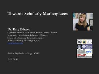 Towards Scholarly Marketplaces Dr. Katy Börner