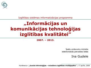 „Informācijas un komunikācijas tehnoloģijas izglītības kvalitātei” 2007. – 2013.
