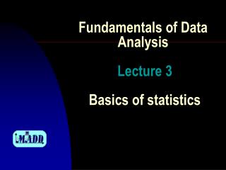 Fundamentals of Data Analysis Lecture 3 Basics of statistics