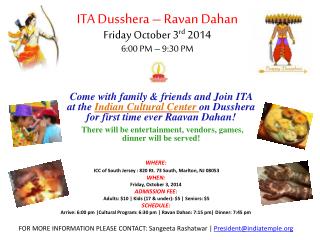ITA Dusshera – Ravan Dahan Friday October 3 rd 2014 6:00 PM – 9:30 PM