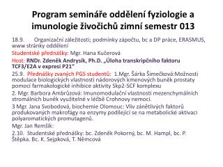 Program semináře oddělení fyziologie a imunologie živočichů zimní semestr 013