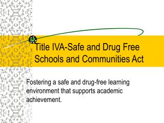 Title IVA-Safe and Drug Free Schools and Communities Act