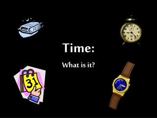 Time: What is it?