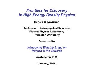 Frontiers for Discovery in High Energy Density Physics Ronald C. Davidson