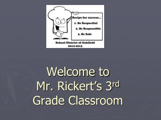 Welcome to Mr. Rickert’s 3 rd Grade Classroom