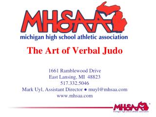 The Art of Verbal Judo 1661 Ramblewood Drive East Lansing, MI 48823 517.332.5046 Mark Uyl, Assistant Director ● muyl