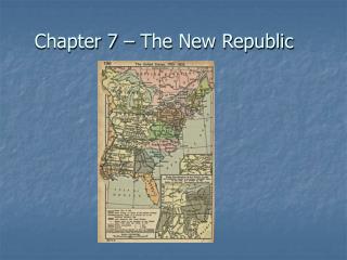Chapter 7 – The New Republic