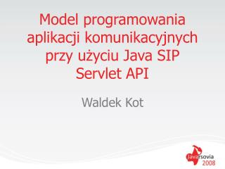 Model programowania aplikacji komunikacyjnych przy użyciu Java SIP Servlet API
