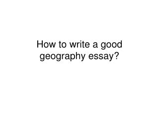 How to write a good geography essay?