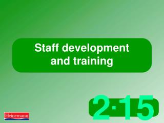 Staff development and training