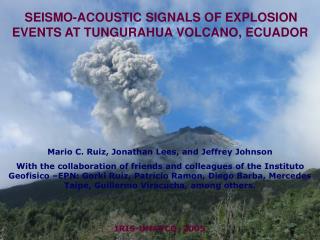SEISMO-ACOUSTIC SIGNALS OF EXPLOSION EVENTS AT TUNGURAHUA VOLCANO, ECUADOR