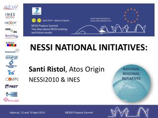NESSI NATIONAL INITIATIVES: Santi Ristol , Atos Origin NESSI2010 &amp; INES