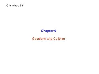Chapter 6 Solutions and Colloids