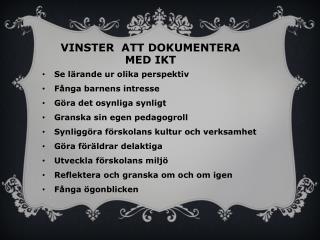 Se lärande ur olika perspektiv Fånga barnens intresse Göra det osynliga synligt