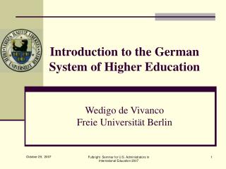 Introduction to the German System of Higher Education Wedigo de Vivanco Freie Universität Berlin