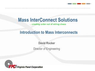 Mass InterConnect Solutions …creating order out of wiring chaos