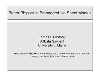 Better Physics in Embedded Ice Sheet Models