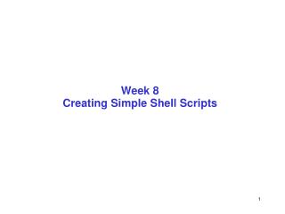 Week 8 Creating Simple Shell Scripts