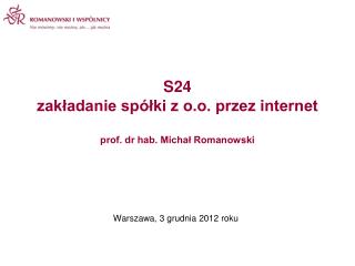S24 zakładanie spółki z o.o. przez internet prof. dr hab. Michał Romanowski