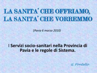 LA SANITA’ CHE OFFRIAMO, LA SANITA’ CHE VORREMMO ( Pavia 6 marzo 2010)