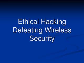 Ethical Hacking Defeating Wireless Security