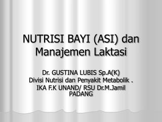 NUTRISI BAYI (ASI) dan Manajemen Laktasi