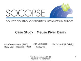 Case Study : Meuse River Basin Jan Joziasse Deltares