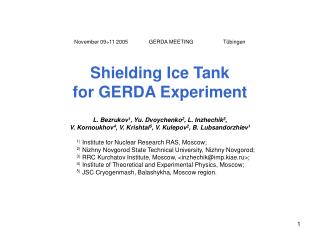 November 09÷11 2005 GERDA MEETING	 Tübingen Shielding Ice Tank for GERDA Experiment