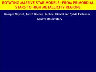 ROTATING MASSIVE STAR MODELS: FROM PRIMORDIAL STARS TO HIGH METALLICITY REGIONS