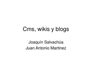 Cms, wikis y blogs