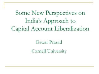 Some New Perspectives on India’s Approach to Capital Account Liberalization